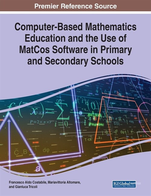 Computer-Based Mathematics Education and the Use of MatCos Software in Primary and Secondary Schools (Paperback)