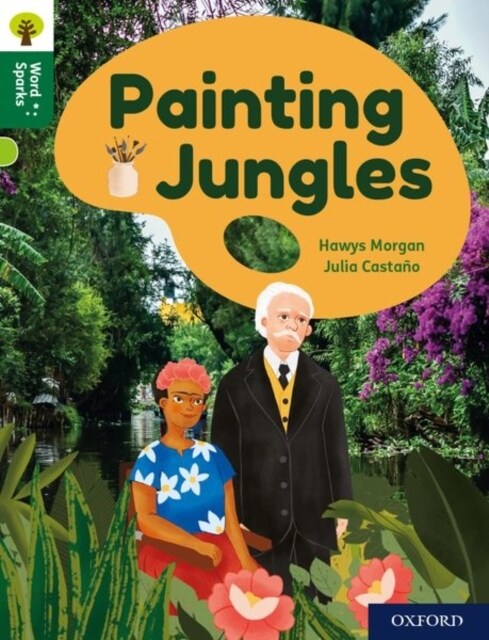 Oxford Reading Tree Word Sparks: Level 12: Painting Jungles (Paperback, 1)