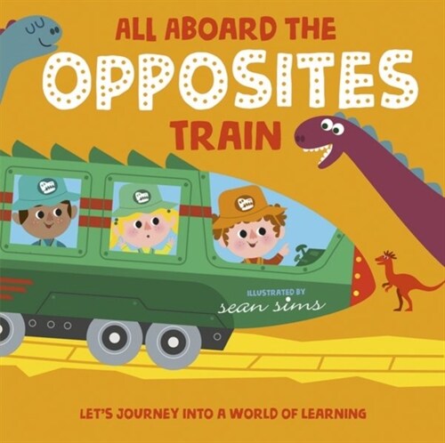 All Aboard the Opposites Train (Paperback, 1)