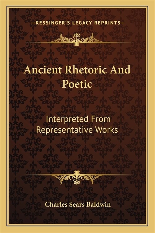 Ancient Rhetoric and Poetic: Interpreted from Representative Works (Paperback)