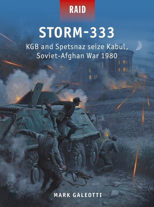 Storm-333 : KGB and Spetsnaz seize Kabul, Soviet-Afghan War 1979 (Paperback)