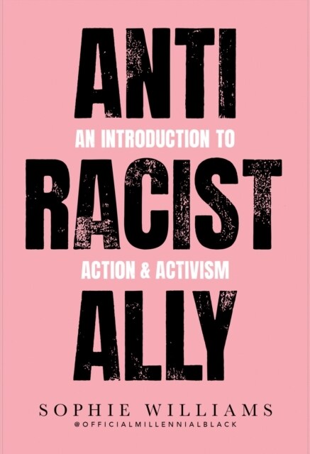 Anti-Racist Ally : An Introduction to Action and Activism (Paperback)