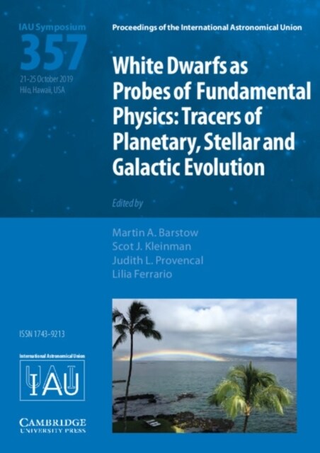 White Dwarfs as Probes of Fundamental Physics (IAU S357) : Tracers of Planetary, Stellar and Galactic Evolution (Hardcover)
