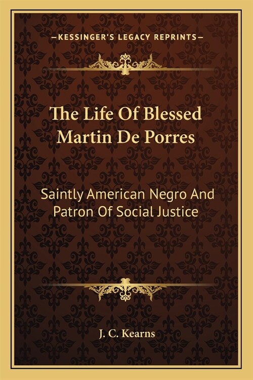 The Life of Blessed Martin de Porres: Saintly American Negro and Patron of Social Justice (Paperback)