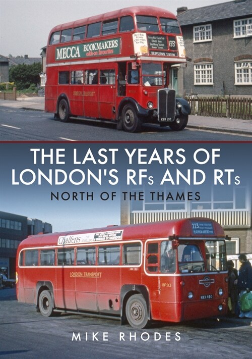 The Last Years of Londons RFs and RTs: North of the Thames (Paperback)