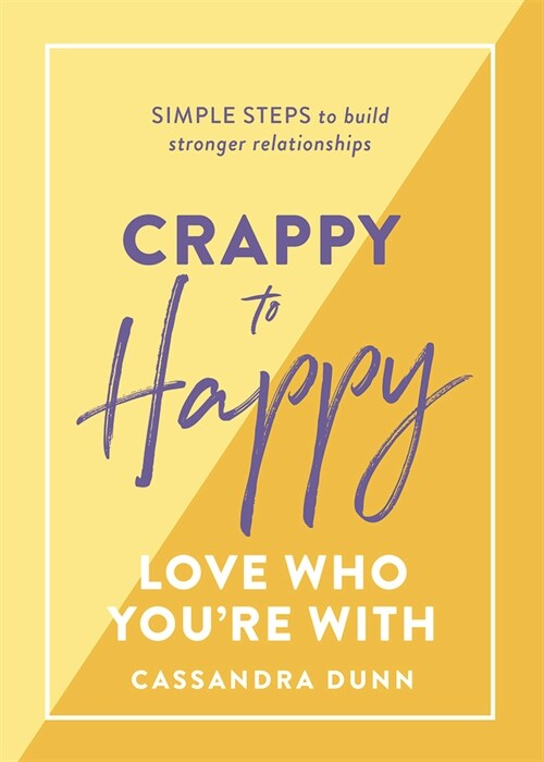 Crappy to Happy: Love Who Youre with (Hardcover)