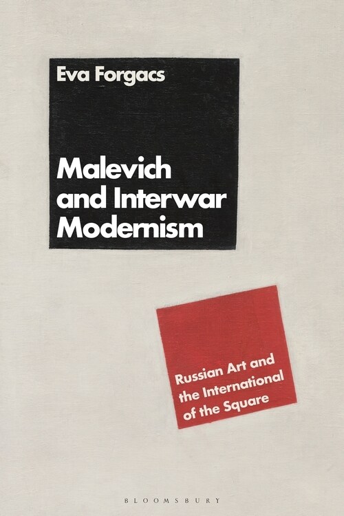 Malevich and Interwar Modernism : Russian Art and the International of the Square (Hardcover)