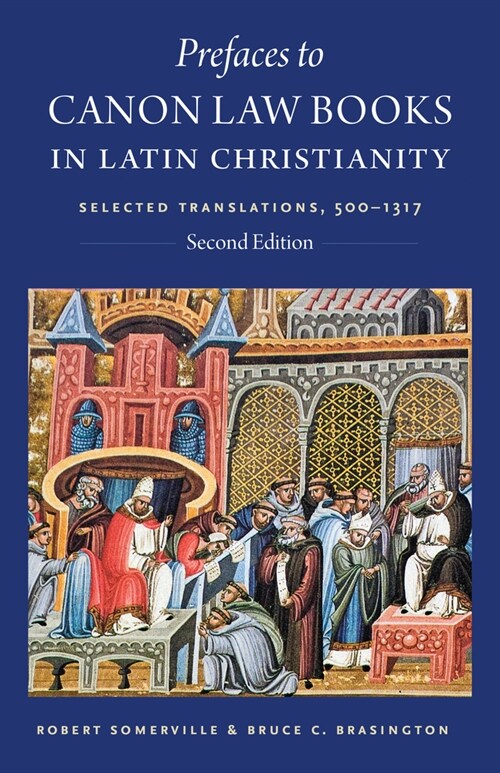 Prefaces to Canon Law Books in Latin Christianity: Selected Translations, 500-1317, Second Edition (Paperback)