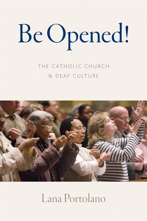 Be Opened!: The Catholic Church and Deaf Culture (Paperback)