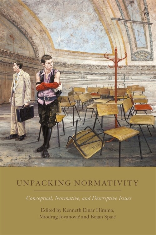 Unpacking Normativity : Conceptual, Normative, and Descriptive Issues (Paperback)