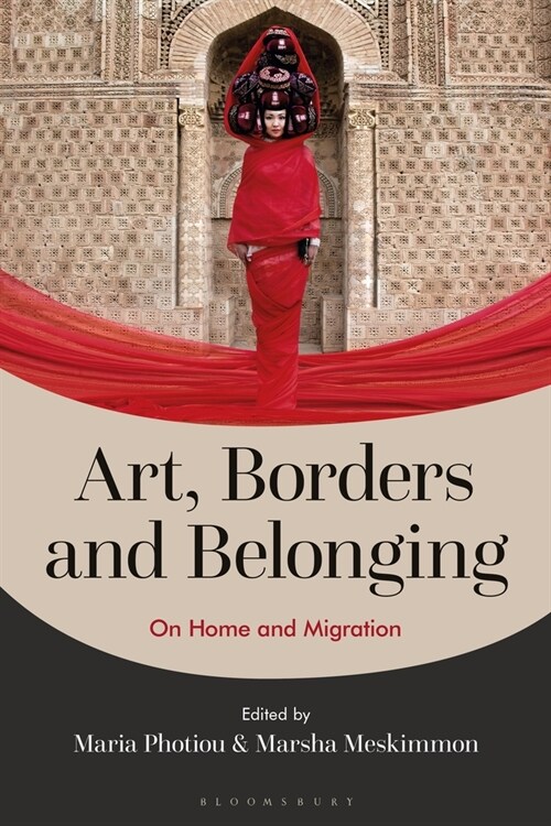 Art, Borders and Belonging : On Home and Migration (Hardcover)