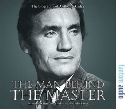 The Man Behind the Master : The Biography of Anthony Ainley (CD-Audio)