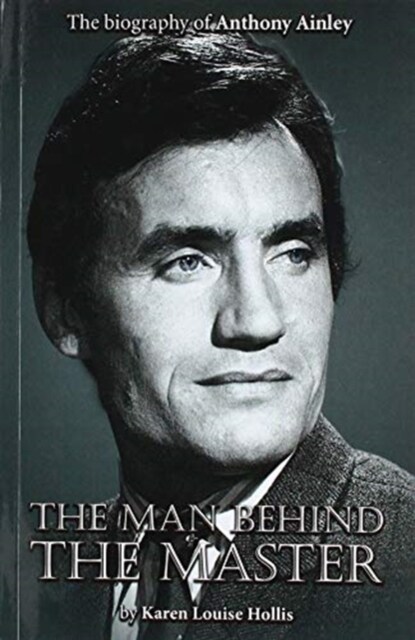 Anthony Ainley - The Man Behind the Master (Paperback, New ed)