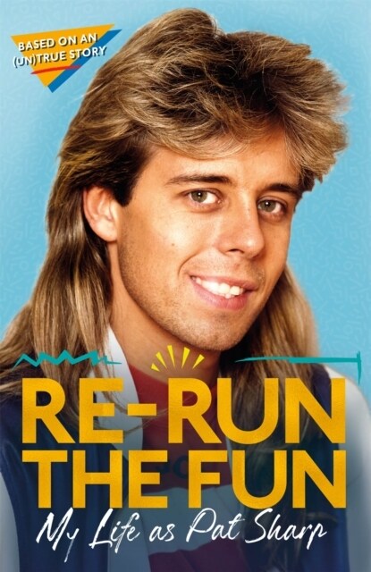 Re-run the Fun : My Life as Pat Sharp (Hardcover)