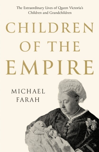 Children Of The Empire : The Extraordinary Lives of Queen Victorias Children and Grandchildren (Paperback)