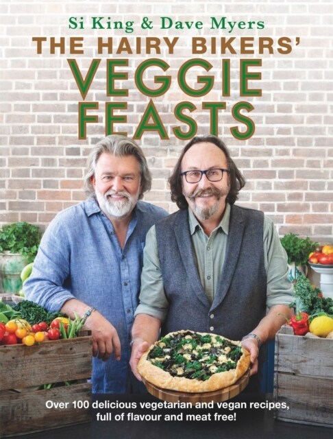 The Hairy Bikers Veggie Feasts : Over 100 delicious vegetarian and vegan recipes, full of flavour and meat free! (Hardcover)