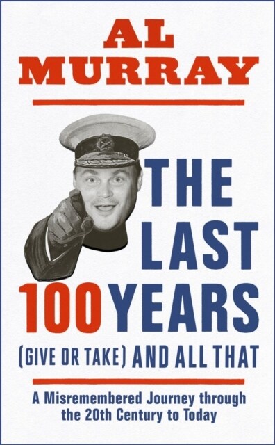 The Last 100 Years (give or take) and All That (Hardcover)