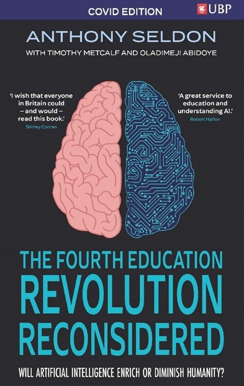 The Fourth Education Revolution Reconsidered : Will Artificial Intelligence Enrich or Diminish Humanity? (Paperback, Covid Edition)
