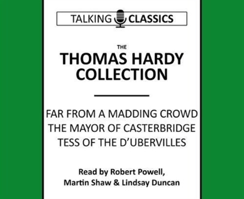 The Thomas Hardy Collection : Far from the Madding Crowd, the Mayor of Casterbridge & Tess of the dUrbervilles (CD-Audio, Abridged ed)