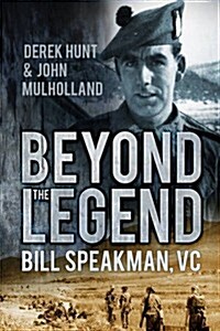 Beyond the Legend : Bill Speakman VC (Paperback)