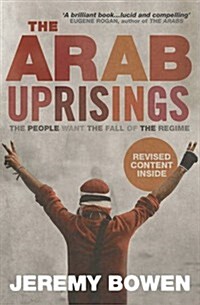 The Arab Uprisings : The People Want the Fall of the Regime (Paperback)