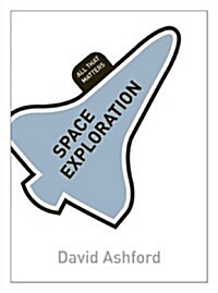 Space Exploration: All That Matters (Paperback)