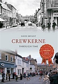 Crewkerne Through Time (Paperback)