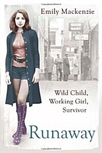 Runaway : Wild Child, Working Girl, Survivor (Paperback, Paperback Original)