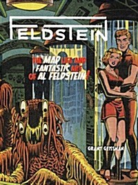 Feldstein: The Mad Life and Fantastic Art of Al Feldstein! (Hardcover)