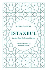 Istanbul : Recipes from the Heart of Turkey (Hardcover)