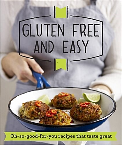 Gluten-free and Easy : Oh-so-good-for-you Recipes That Taste Great (Paperback)