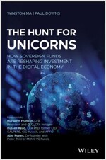The Hunt for Unicorns: How Sovereign Funds Are Reshaping Investment in the Digital Economy (Paperback)