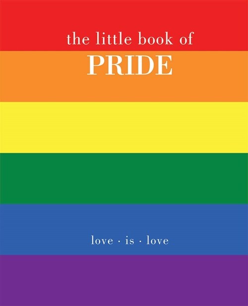 The Little Book of Pride : Love Is Love (Hardcover)