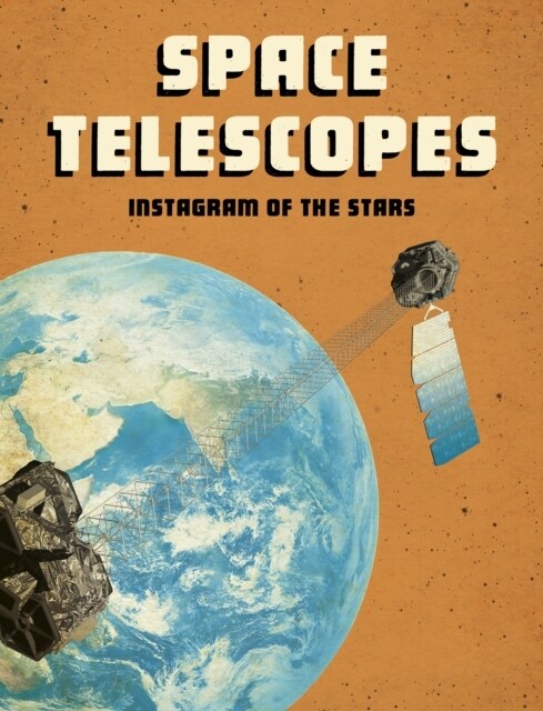 Space Telescopes : Instagram of the Stars (Hardcover)