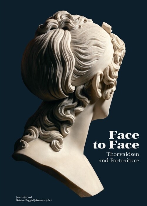 Face to Face : Thorvaldsen and Portraiture (Hardcover)