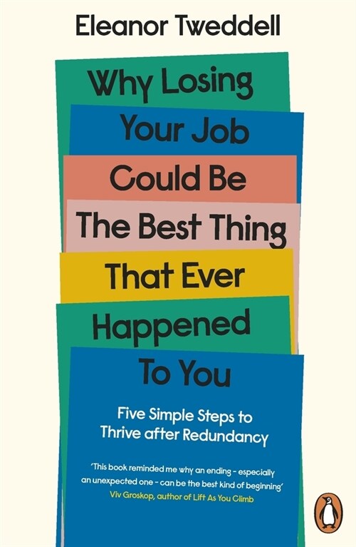 [중고] Why Losing Your Job Could be the Best Thing That Ever Happened to You : Five Simple Steps to Thrive after Redundancy (Paperback)