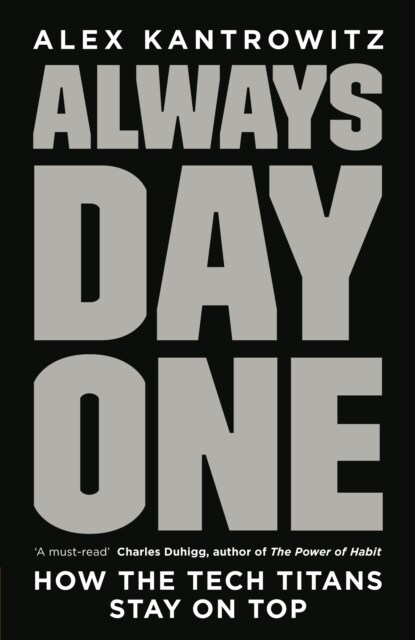 Always Day One : How the Tech Titans Stay on Top (Hardcover)