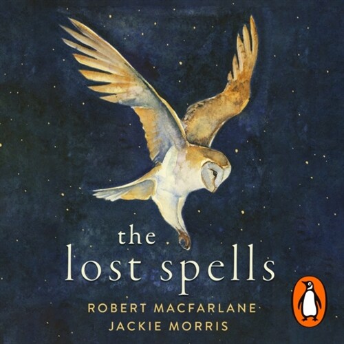 The Lost Spells : An enchanting, beautiful book for lovers of the natural world (CD-Audio, Unabridged ed)