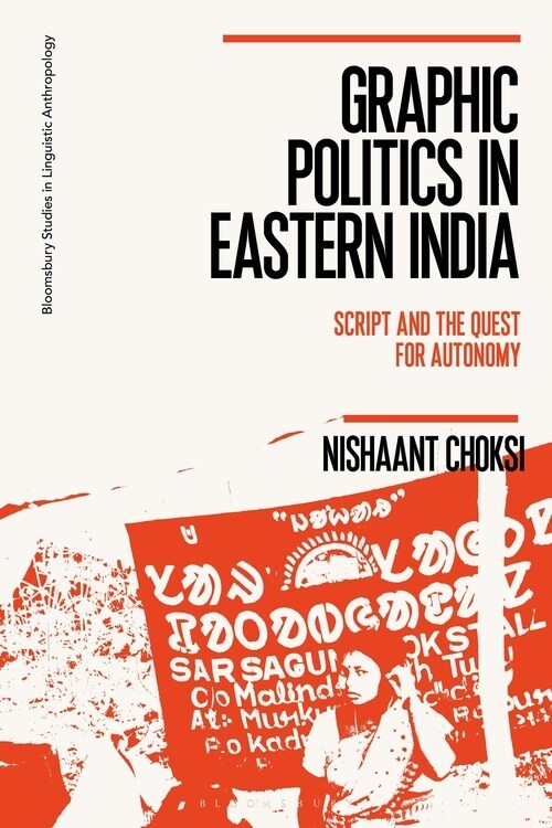 Graphic Politics in Eastern India : Script and the Quest for Autonomy (Hardcover)
