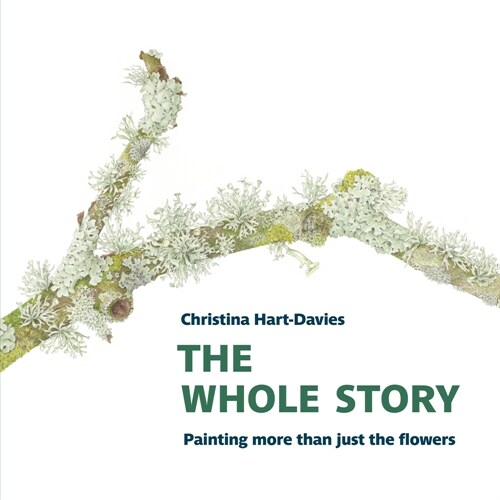The Whole Story: Painting more than just the flowers (Paperback)