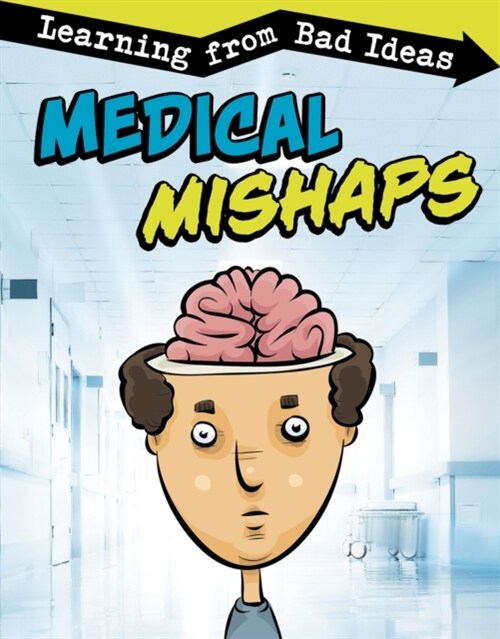 Medical Mishaps : Learning from Bad Ideas (Paperback)