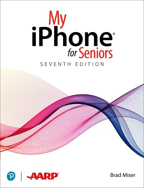 My iPhone for Seniors (Covers All iPhone Running IOS 14, Including the New Series 12 Family) (Paperback, 7)