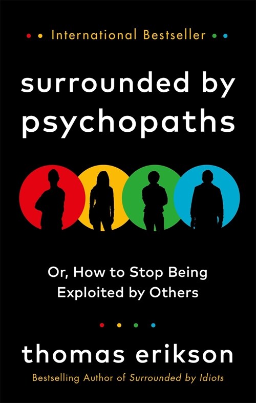 Surrounded by Psychopaths : or, How to Stop Being Exploited by Others (Paperback)