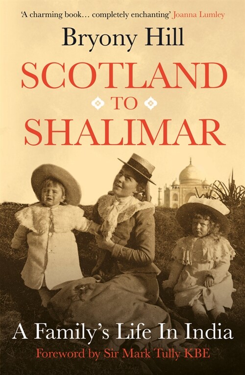 Scotland to Shalimar : A Family’s Life in India (Hardcover)