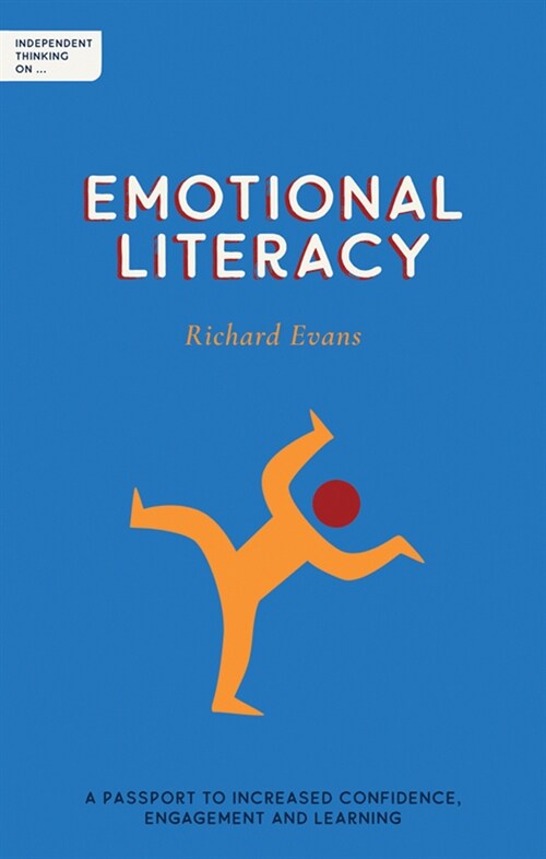 Independent Thinking on Emotional Literacy : A passport to increased confidence, engagement and learning (Paperback)