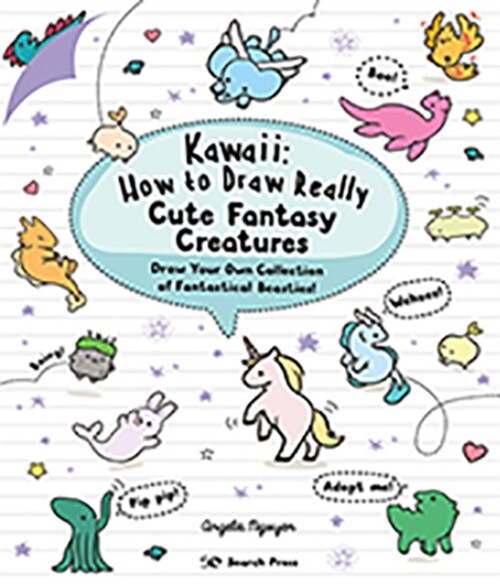 Kawaii: How to Draw Really Cute Fantasy Creatures : Draw Your Own Collection of Fantastical Beasties! (Paperback)