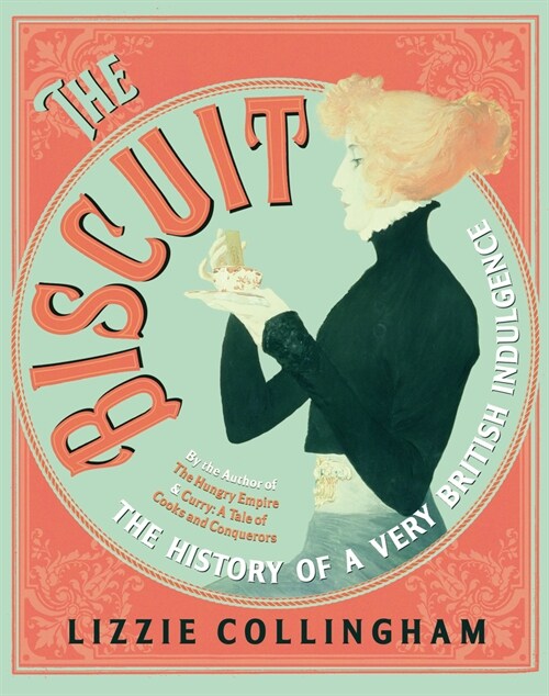The Biscuit : The History of a Very British Indulgence (Hardcover)
