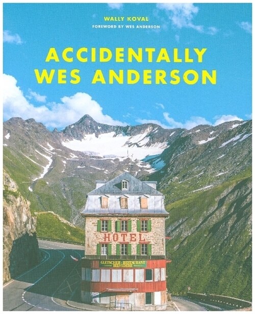 Accidentally Wes Anderson : The viral sensation (Hardcover)