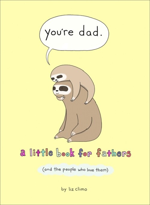 You’re Dad : A Little Book for Fathers (and the People Who Love Them) (Hardcover)