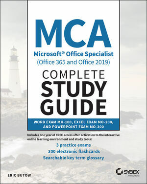 MCA Microsoft Office Specialist (Office 365 and Office 2019) Complete Study Guide: Word Exam Mo-100, Excel Exam Mo-200, and PowerPoint Exam Mo-300 (Paperback)